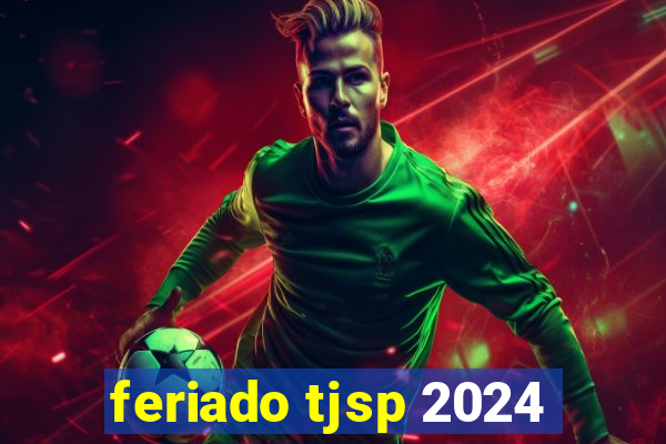 feriado tjsp 2024